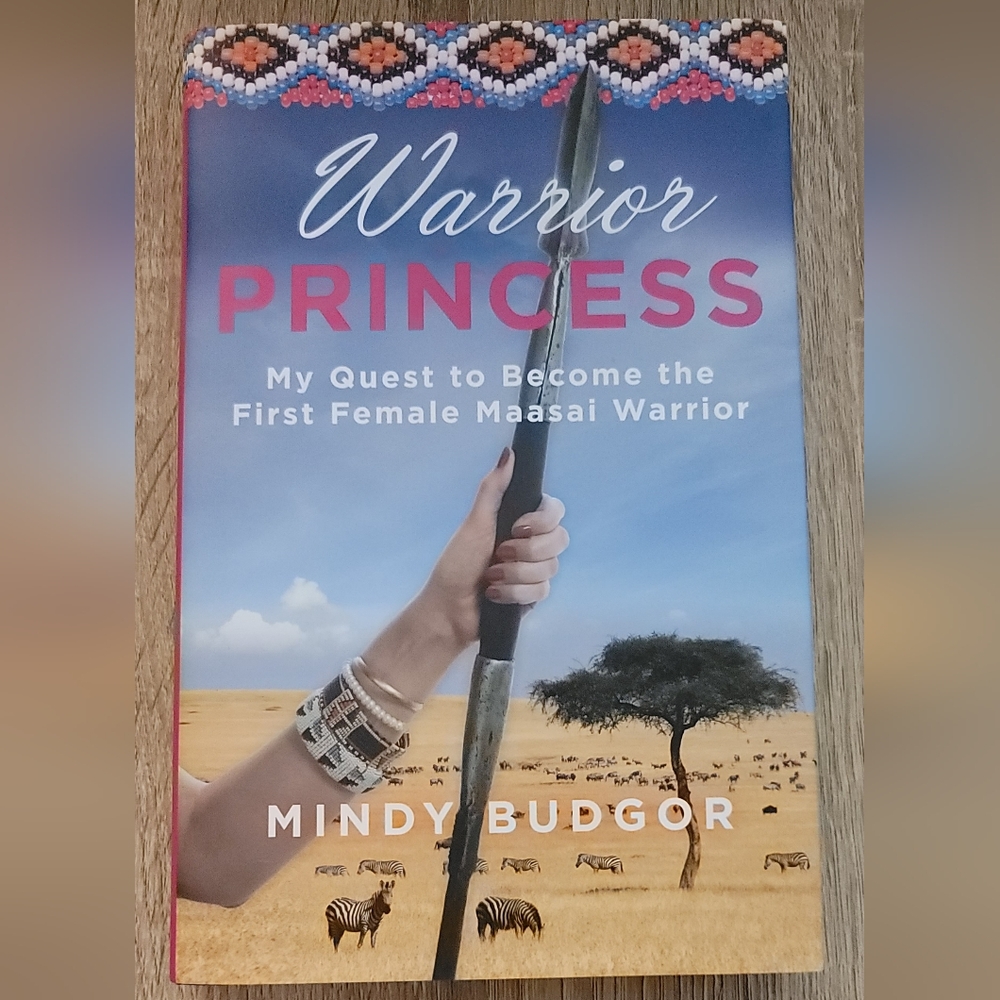 Warrior Princess Mindy Budgor hardback book Quest to 1st Female Maasai Warrior